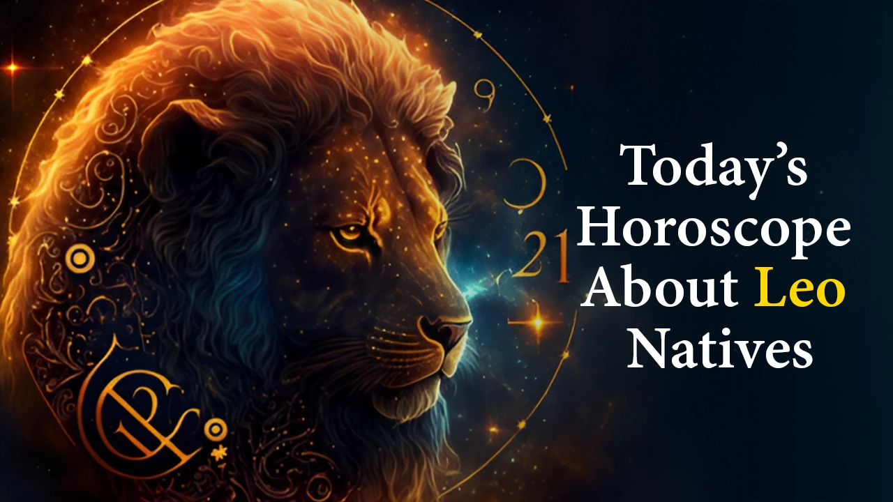 Today’s Horoscope About Leo 